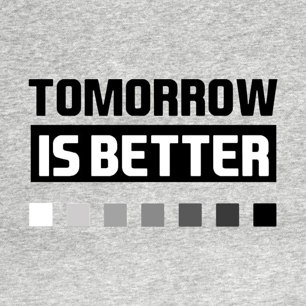 tomorrow is better by hasan120